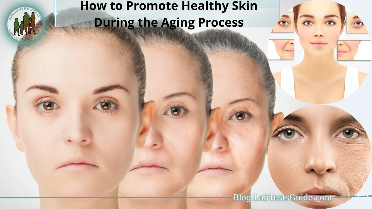 How to Promote Healthy Skin During the Aging Process - Lab Tests Guide Blog