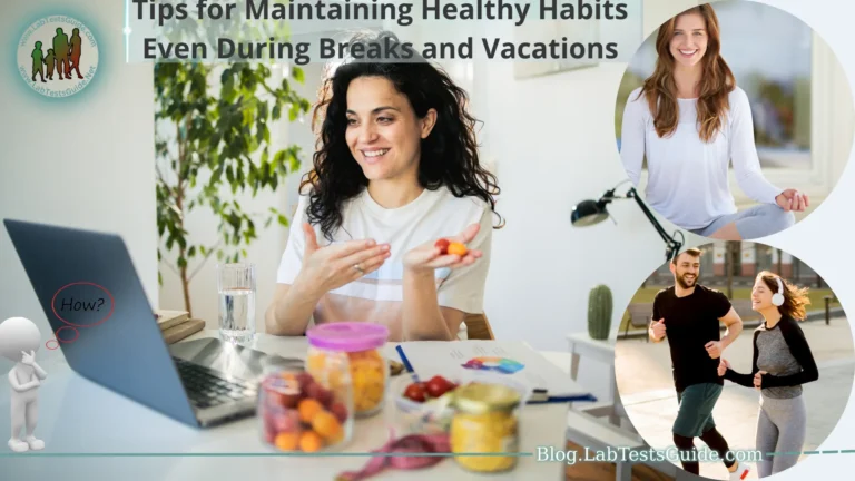 Tips for Maintaining Healthy Habits Even During Breaks and Vacations